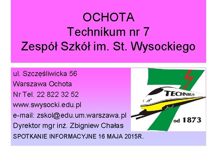 OCHOTA Technikum nr 7 Zespół Szkół im. St. Wysockiego ul. Szczęśliwicka 56 Warszawa Ochota