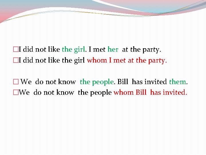 �I did not like the girl. I met her at the party. �I did �I did not like the girl. I met her at the party. �I did