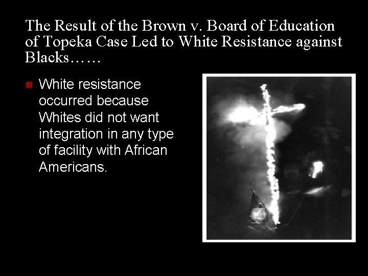 The Result of the Brown v. Board of Education of Topeka Case Led to