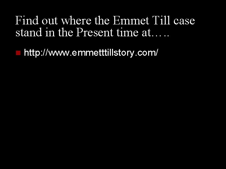 Find out where the Emmet Till case stand in the Present time at…. .