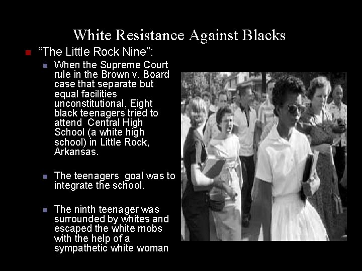 White Resistance Against Blacks n “The Little Rock Nine”: n When the Supreme Court