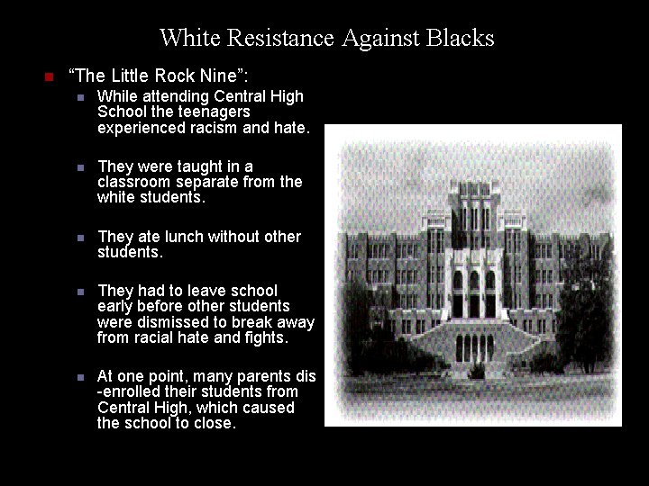 White Resistance Against Blacks n “The Little Rock Nine”: n While attending Central High