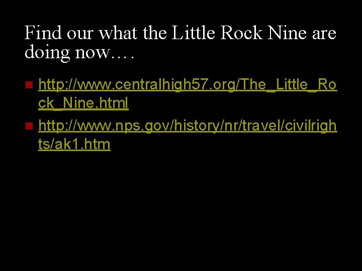 Find our what the Little Rock Nine are doing now…. http: //www. centralhigh 57.