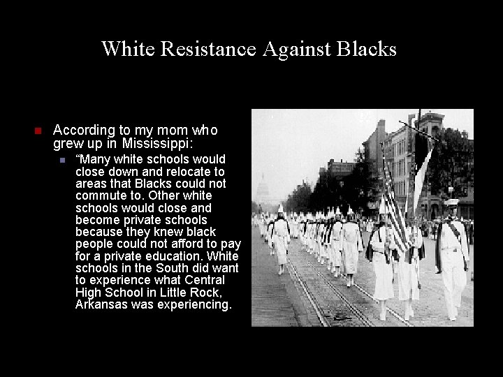 White Resistance Against Blacks n According to my mom who grew up in Mississippi: