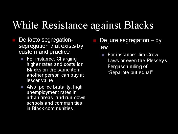 White Resistance against Blacks n De facto segregation that exists by custom and practice