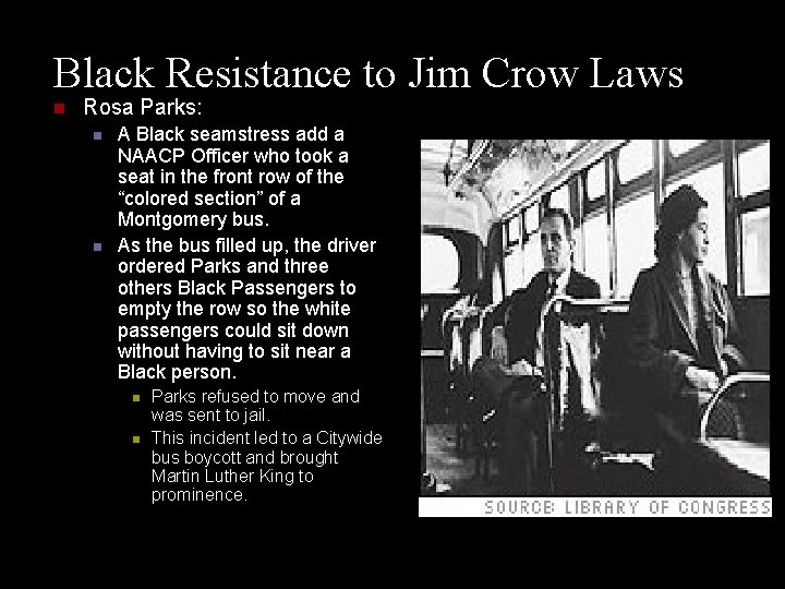 Black Resistance to Jim Crow Laws n Rosa Parks: n n A Black seamstress
