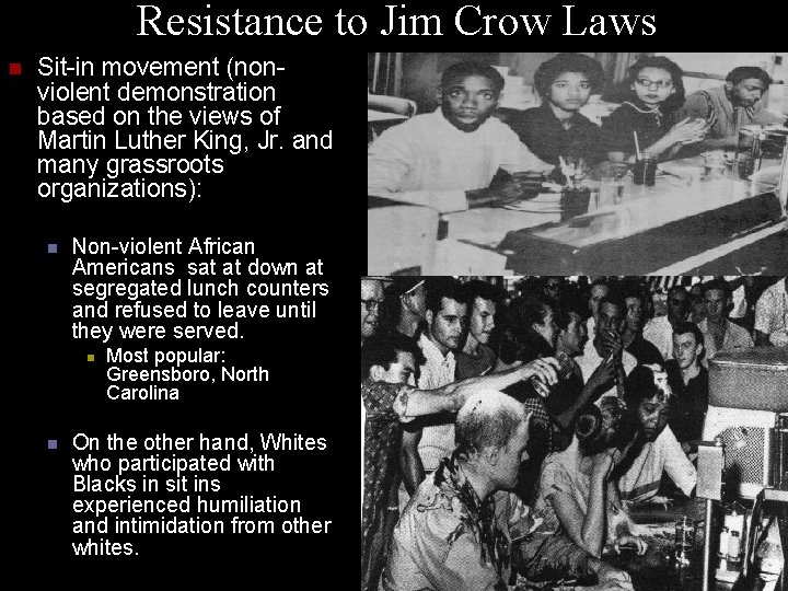 Resistance to Jim Crow Laws n Sit-in movement (nonviolent demonstration based on the views