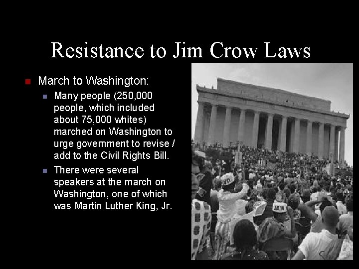 Resistance to Jim Crow Laws n March to Washington: n n Many people (250,