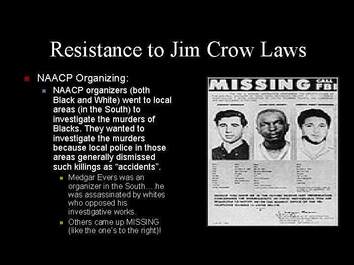 Resistance to Jim Crow Laws n NAACP Organizing: n NAACP organizers (both Black and