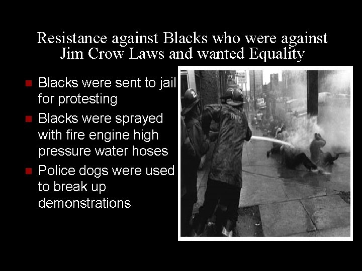 Resistance against Blacks who were against Jim Crow Laws and wanted Equality n n