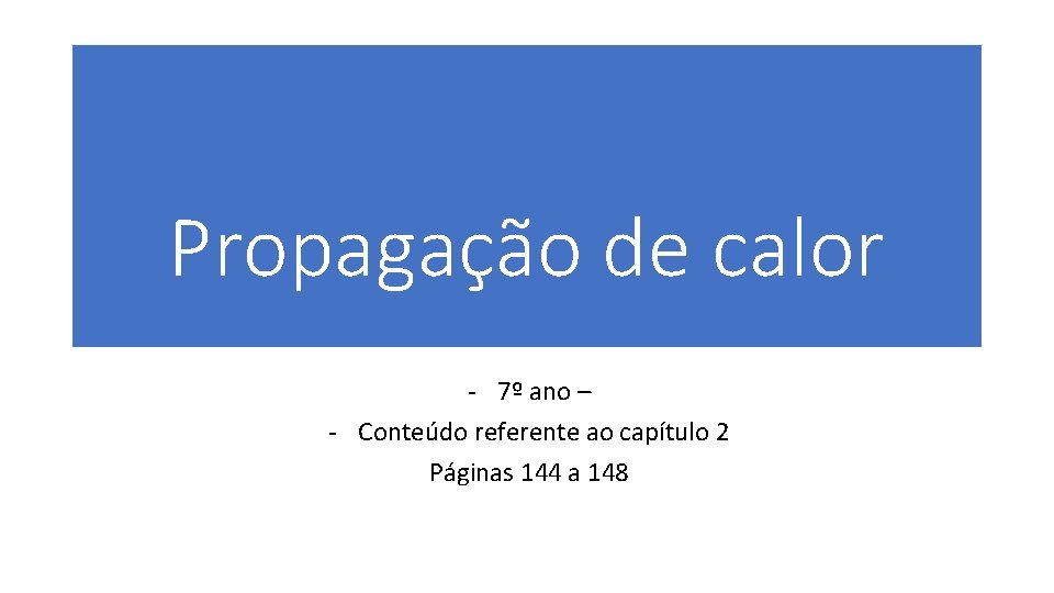 Propagação de calor - 7º ano – - Conteúdo referente ao capítulo 2 Páginas