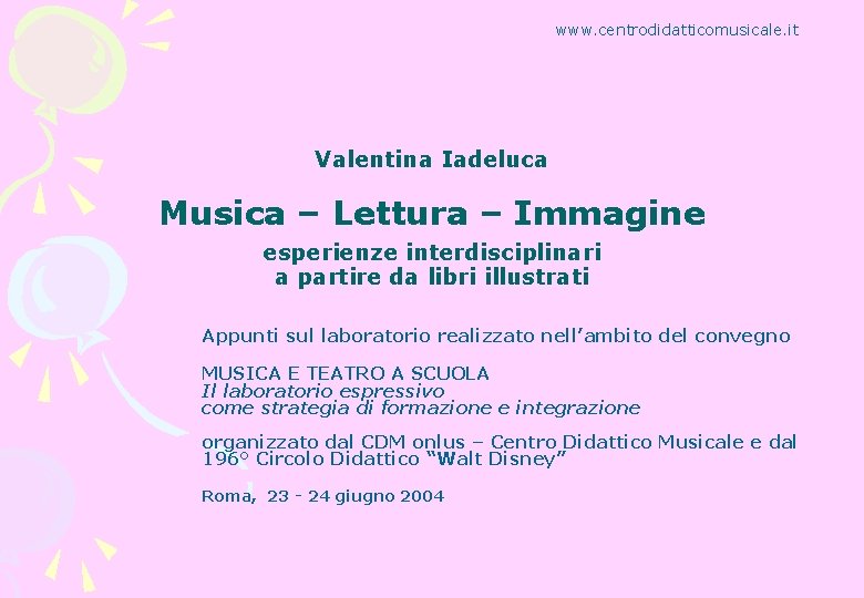 www. centrodidatticomusicale. it Valentina Iadeluca Musica – Lettura – Immagine esperienze interdisciplinari a partire