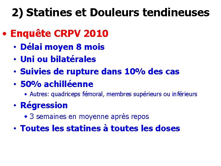 2) Statines et Douleurs tendineuses • Enquête CRPV 2010 • • Délai moyen 8
