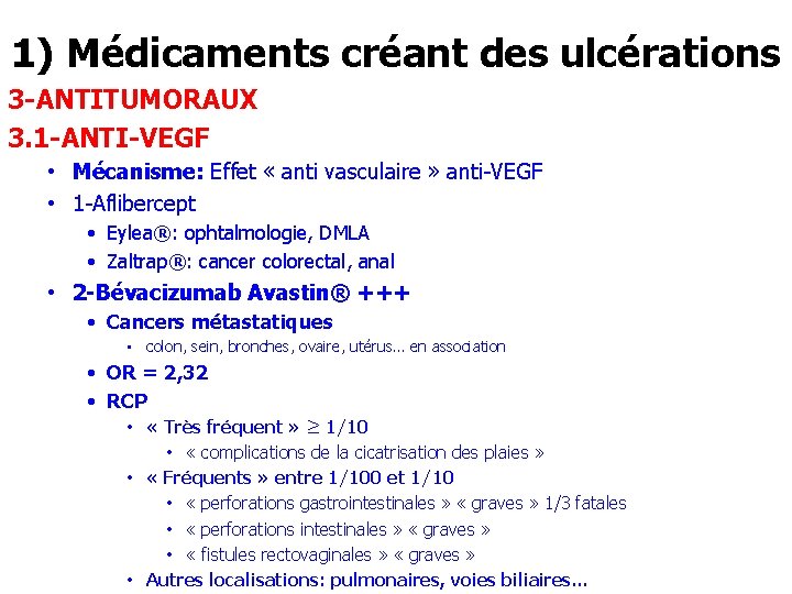 1) Médicaments créant des ulcérations 3 -ANTITUMORAUX 3. 1 -ANTI-VEGF • Mécanisme: Effet «