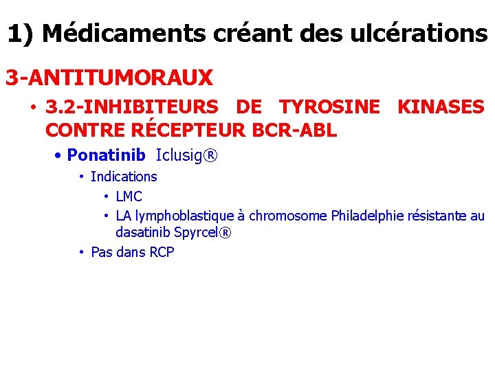 1) Médicaments créant des ulcérations 3 -ANTITUMORAUX • 3. 2 -INHIBITEURS DE TYROSINE KINASES