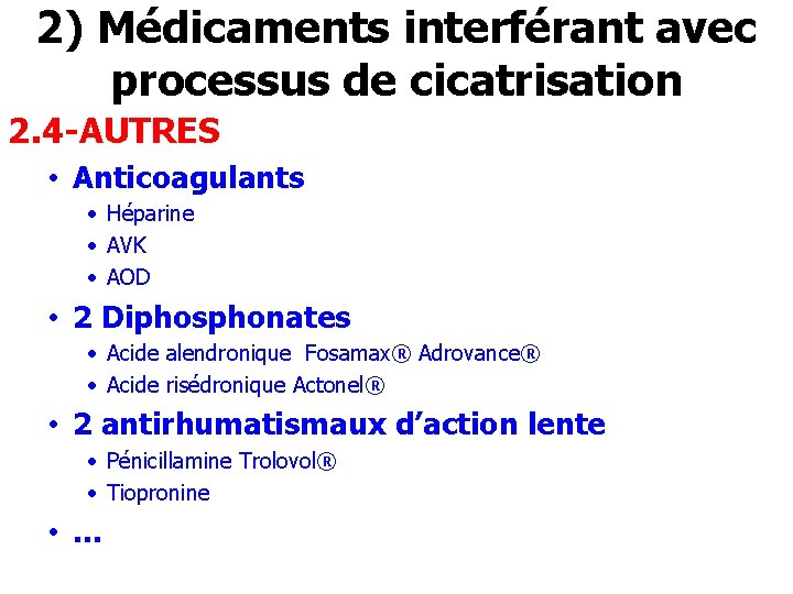2) Médicaments interférant avec processus de cicatrisation 2. 4 -AUTRES • Anticoagulants • Héparine