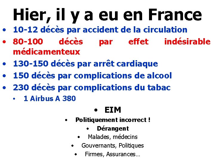 Hier, il y a eu en France • 10 -12 décès par accident de