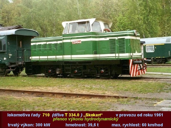 lokomotiva řady 710 (dříve T 334. 0 ) „Skokan“ v provozu od roku 1961