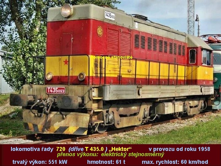 Pomocné stanoviště lokomotiva řady 720 (dříve T 435. 0 ) „Hektor“ v provozu od