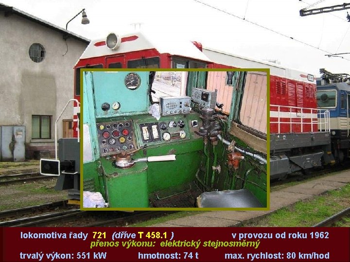 lokomotiva řady 721 (dříve T 458. 1 ) v provozu od roku 1962 přenos