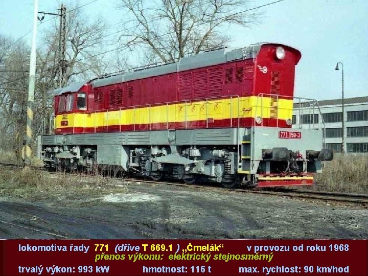 lokomotiva řady 771 (dříve T 669. 1 ) „Čmelák“ v provozu od roku 1968