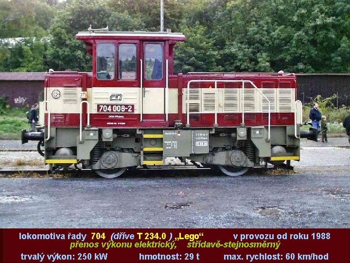 lokomotiva řady 704 (dříve T 234. 0 ) „Lego“ v provozu od roku 1988