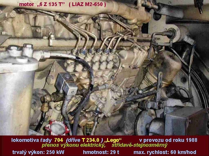 motor „ 6 Z 135 T” ( LIAZ M 2 -650 ) lokomotiva řady