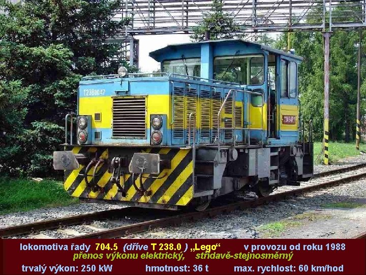 lokomotiva řady 704. 5 (dříve T 238. 0 ) „Lego“ v provozu od roku