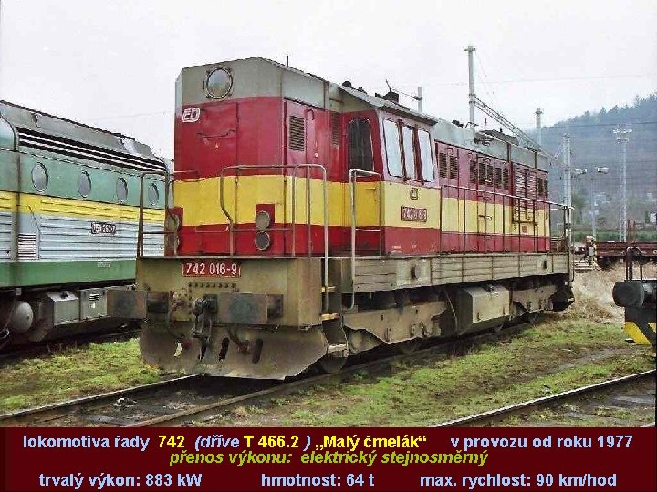 lokomotiva řady 742 (dříve T 466. 2 ) „Malý čmelák“ v provozu od roku