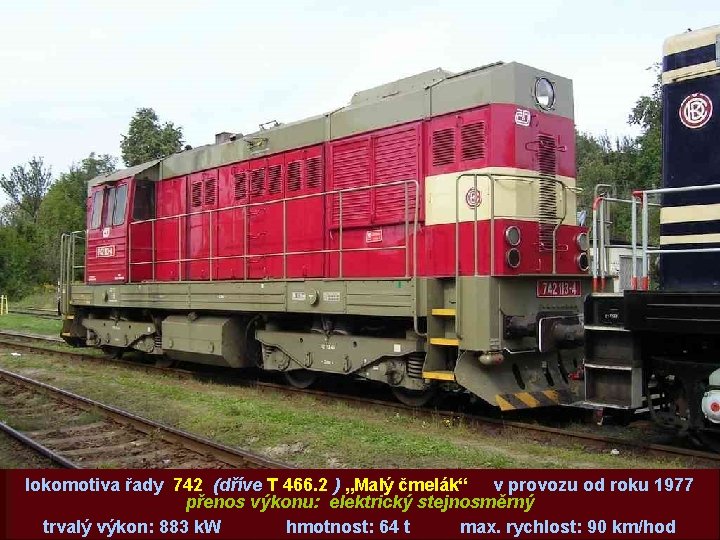 lokomotiva řady 742 (dříve T 466. 2 ) „Malý čmelák“ v provozu od roku
