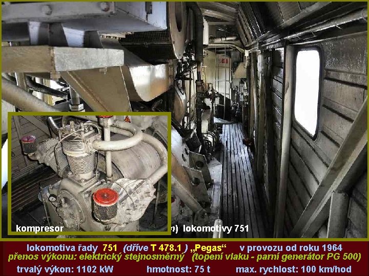 kompresor strojovna (za I. stanovištěm) lokomotivy 751 lokomotiva řady 751 (dříve T 478. 1