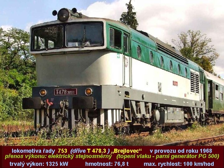 lokomotiva řady 753 (dříve T 478. 3 ) „Brejlovec“ v provozu od roku 1968