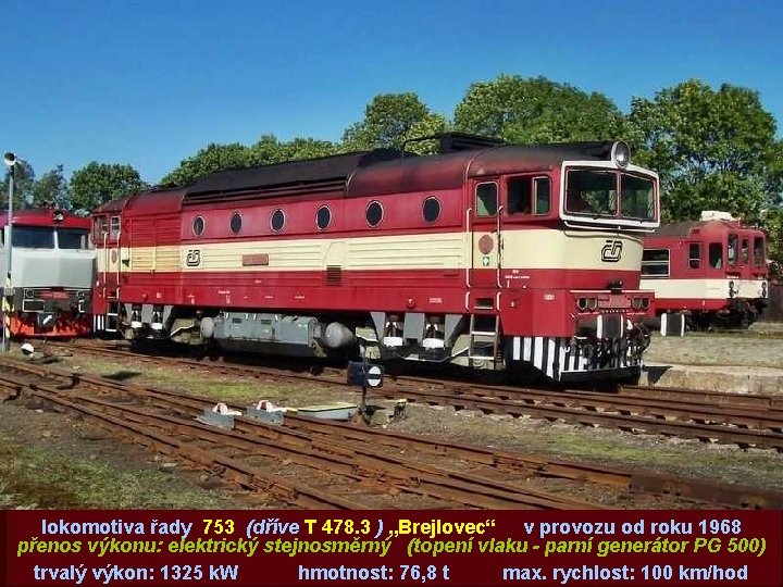lokomotiva řady 753 (dříve T 478. 3 ) „Brejlovec“ v provozu od roku 1968