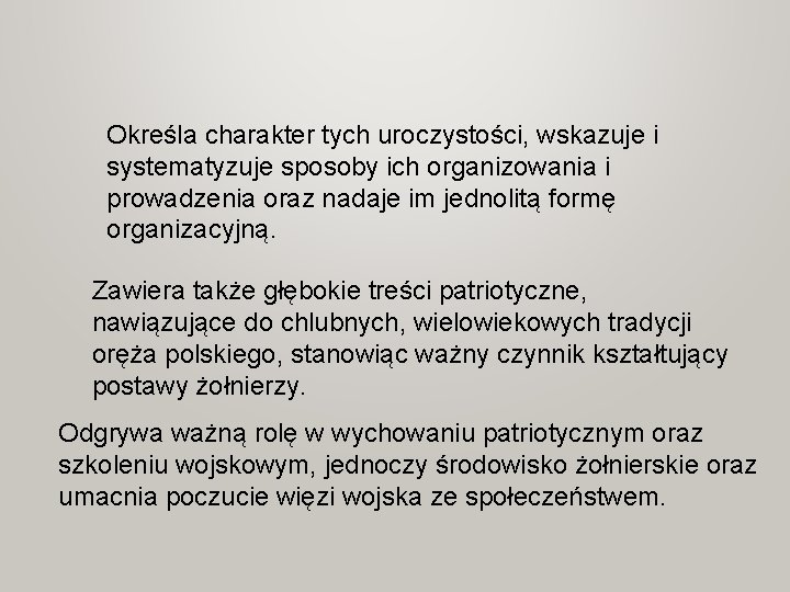 Określa charakter tych uroczystości, wskazuje i systematyzuje sposoby ich organizowania i prowadzenia oraz nadaje