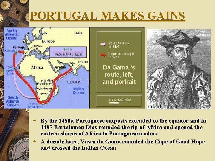 PORTUGAL MAKES GAINS Da Gama ‘s route, left, and portrait w By the 1480