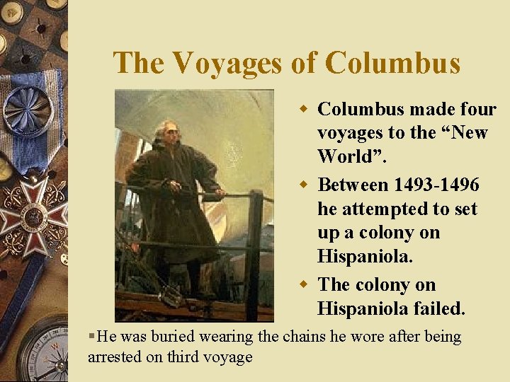 The Voyages of Columbus w Columbus made four voyages to the “New World”. w