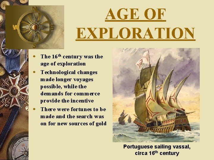 AGE OF EXPLORATION w The 16 th century was the age of exploration w