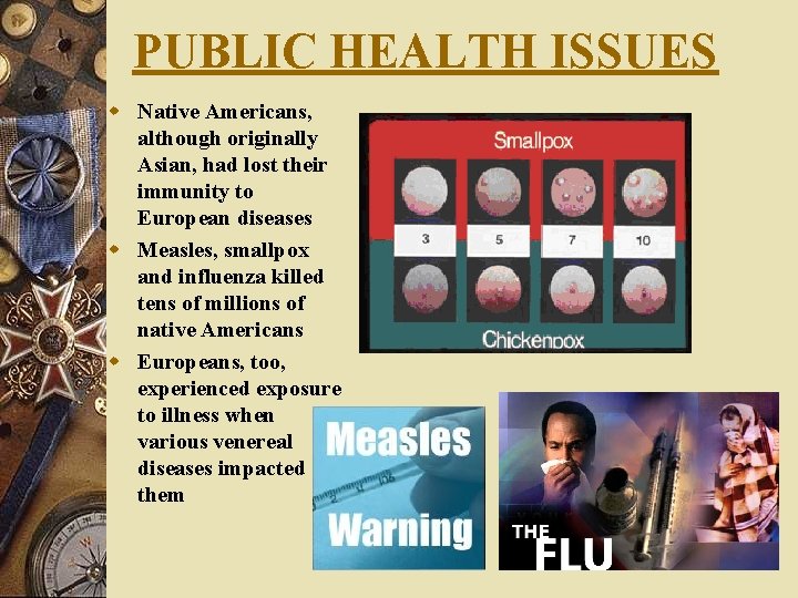 PUBLIC HEALTH ISSUES w Native Americans, although originally Asian, had lost their immunity to
