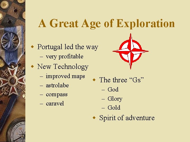A Great Age of Exploration w Portugal led the way – very profitable w