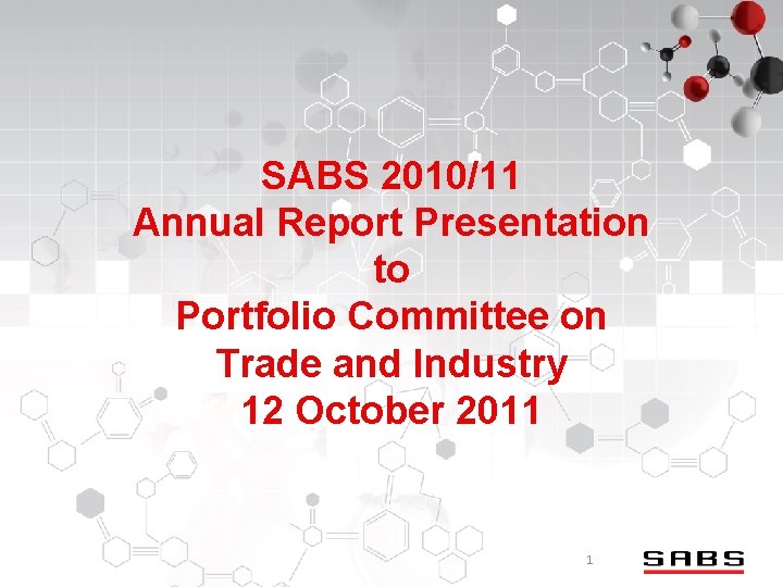 SABS 2010/11 Annual Report Presentation to Portfolio Committee on Trade and Industry 12 October