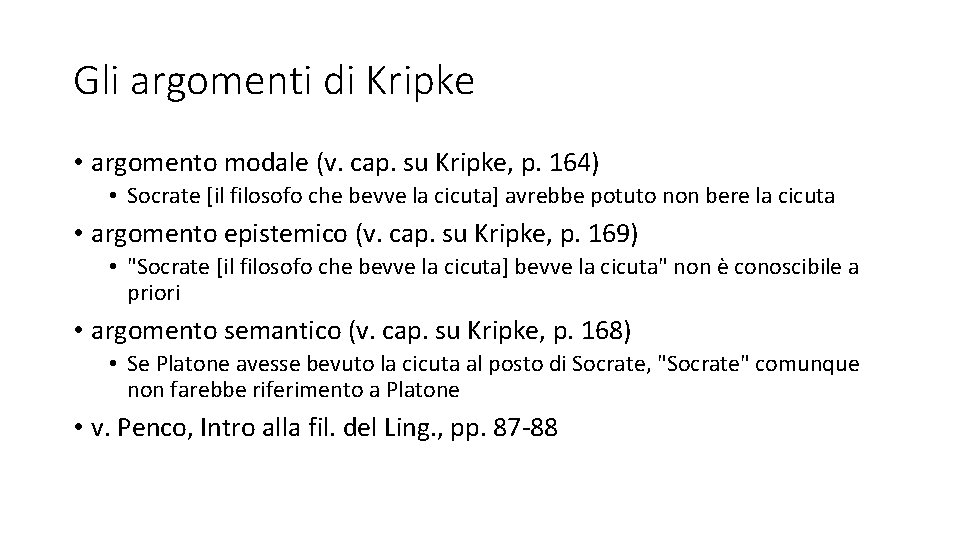 Gli argomenti di Kripke • argomento modale (v. cap. su Kripke, p. 164) •