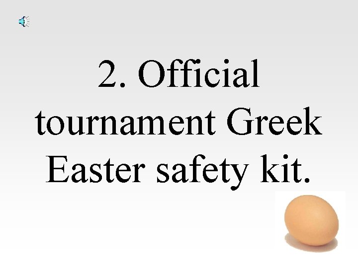 2. Official tournament Greek Easter safety kit. 