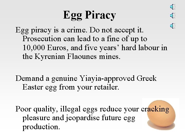Egg Piracy Egg piracy is a crime. Do not accept it. Prosecution can lead