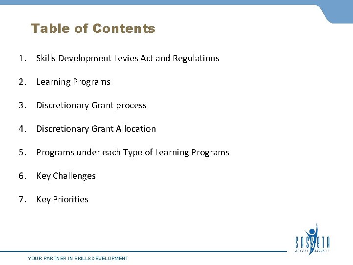 Table of Contents 1. Skills Development Levies Act and Regulations 2. Learning Programs 3.