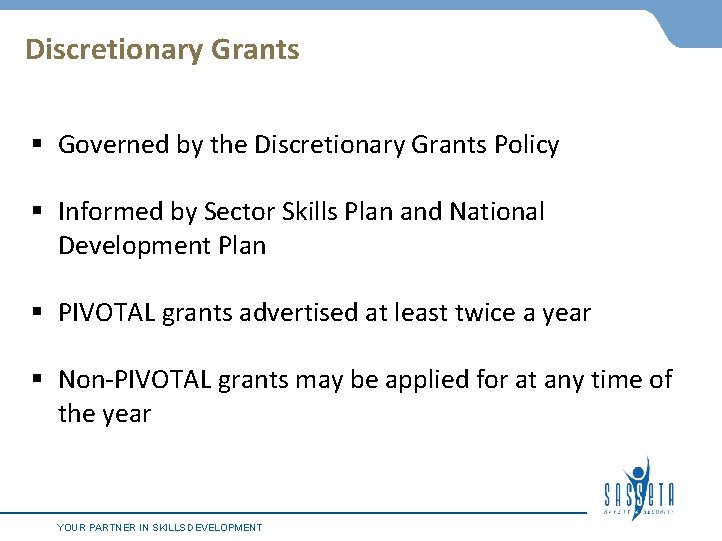 Discretionary Grants § Governed by the Discretionary Grants Policy § Informed by Sector Skills