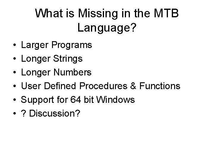 What is Missing in the MTB Language? • • • Larger Programs Longer Strings