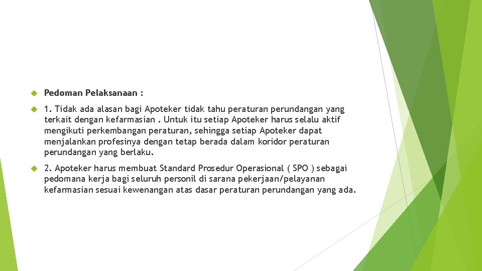  Pedoman Pelaksanaan : 1. Tidak ada alasan bagi Apoteker tidak tahu peraturan perundangan