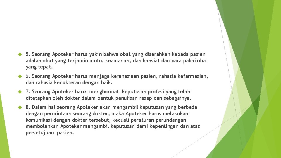  5. Seorang Apoteker harus yakin bahwa obat yang diserahkan kepada pasien adalah obat