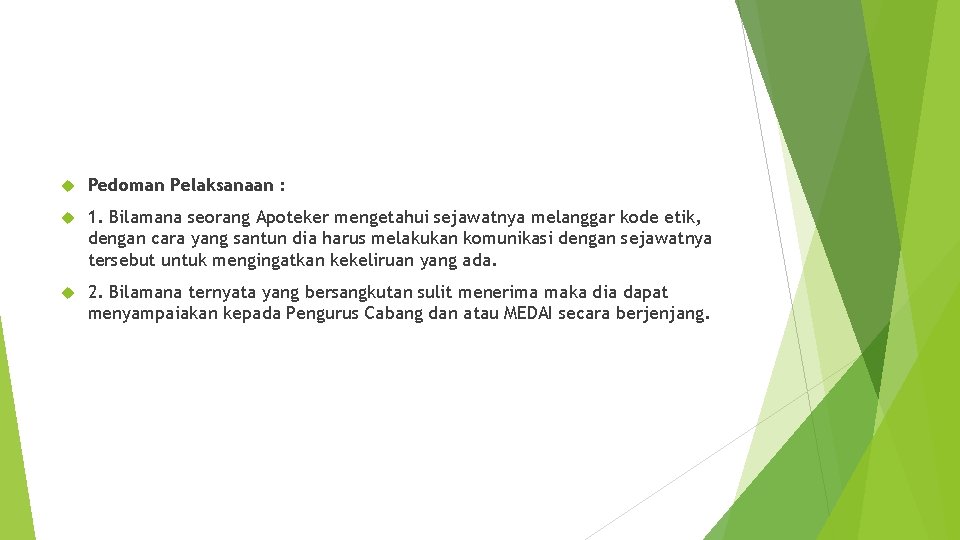  Pedoman Pelaksanaan : 1. Bilamana seorang Apoteker mengetahui sejawatnya melanggar kode etik, dengan