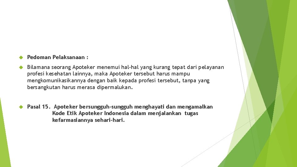  Pedoman Pelaksanaan : Bilamana seorang Apoteker menemui hal-hal yang kurang tepat dari pelayanan